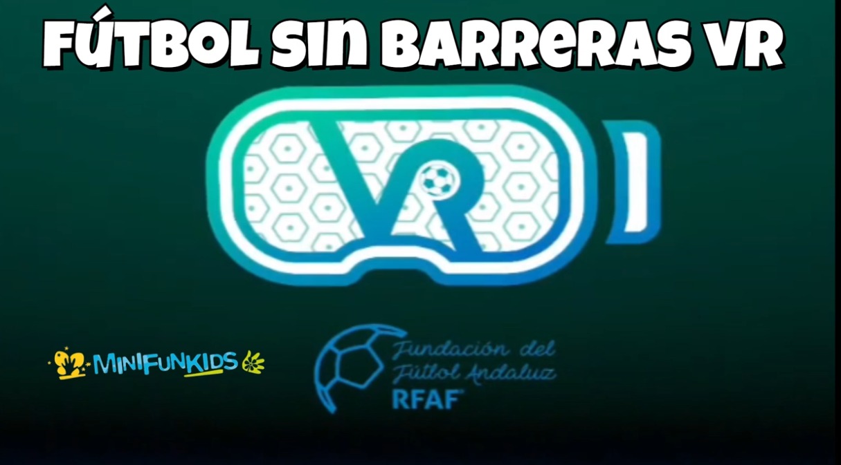 Imagen de Fútbol Sin Barreras VR, la experiencia de realidad virtual de Minifunkids y la Fundación del Fútbol Andaluz